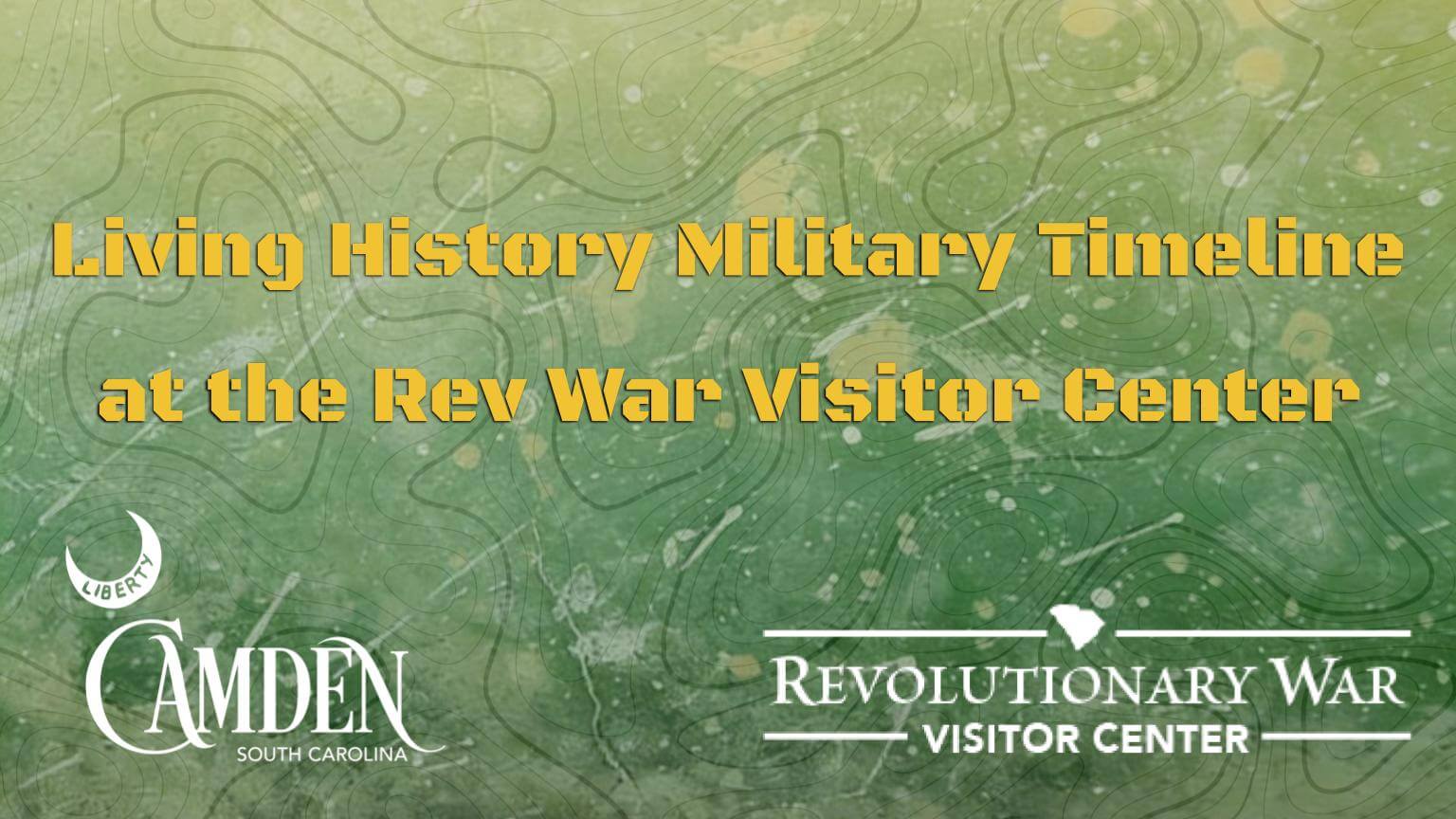 D-Day 66 1 - Experience Camden, South Carolina Banner-style graphic reading 'Living History Military Timeline at the Rev War Visitor Center' with Camden South Carolina and Revolutionary War Visitor Center logos on a green marbled background.