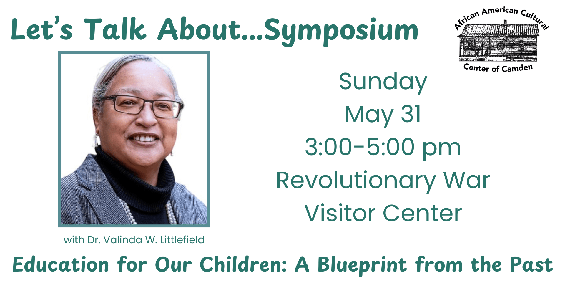 letstalkaboutcover 526 - Experience Camden, South Carolina Event flyer: 'Let's Talk About...Symposium' with photo of Dr. Valinda W. Littlefield, Sunday May 31, 3:00–5:00 pm at Revolutionary War Visitor Center (Center of Camden African American Cultural Center).