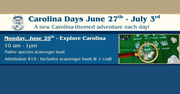 3 - Experience Camden, South Carolina Carolina Days event flyer for June 27 to July 3. Highlights June 29: Explore Carolina with a native species scavenger hunt from 10 am–1 pm. Admission is $15 and includes the hunt and one craft. Includes an image of a magnifying glass over animal tracks.
