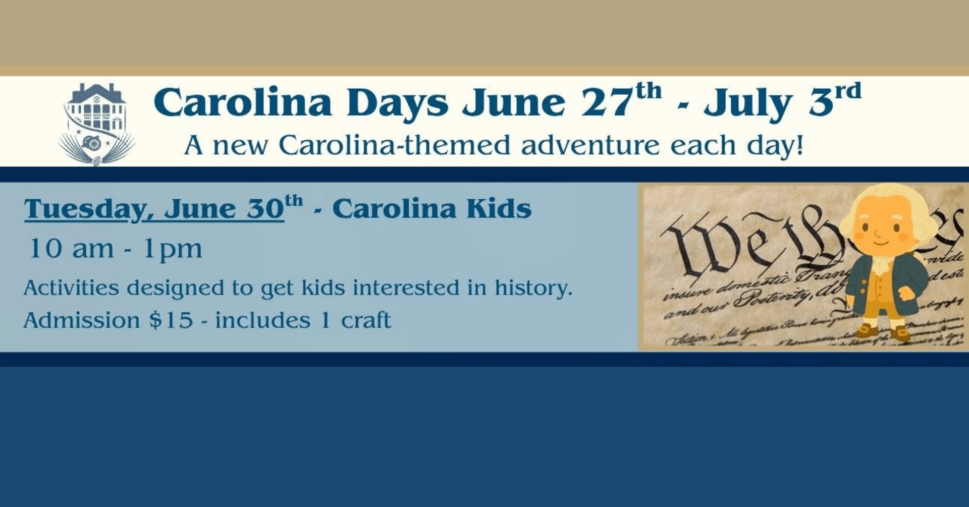 4 - Experience Camden, South Carolina Event flyer for Carolina Days June 27–July 3. Highlights Tuesday, June 30th - Carolina Kids, 10 am–1 pm, $15 admission includes one craft. Illustration of a child next to the U.S. Constitution.