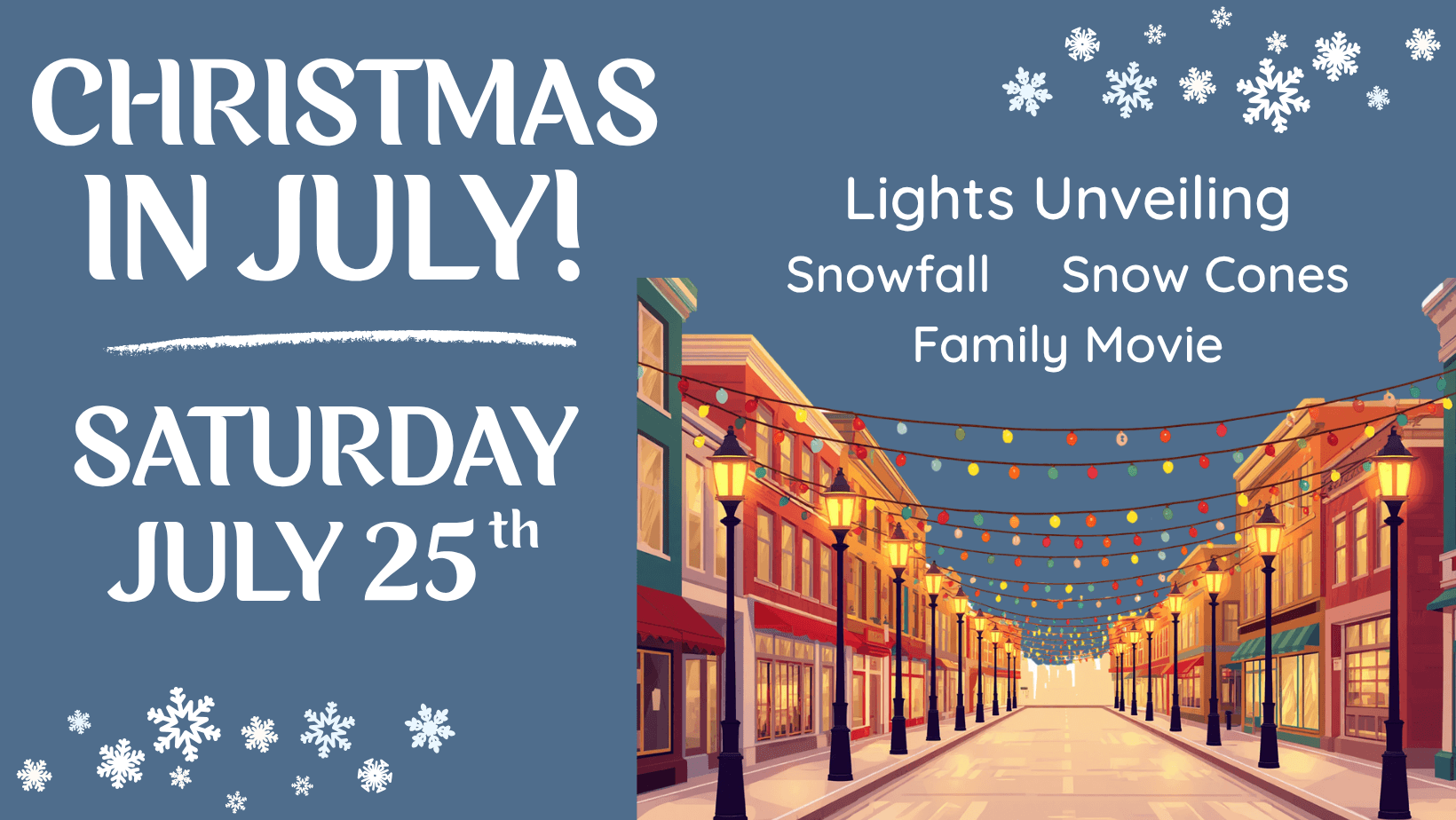 Christmas in July Cover - Experience Camden, South Carolina A festive flyer for Christmas in July! on Saturday, July 25th. It features snowflakes, event details, and an illustrated street with shops, lit lampposts, and colorful string lights overhead. Activities listed include lights unveiling, snowfall, snow cones, and a family movie.