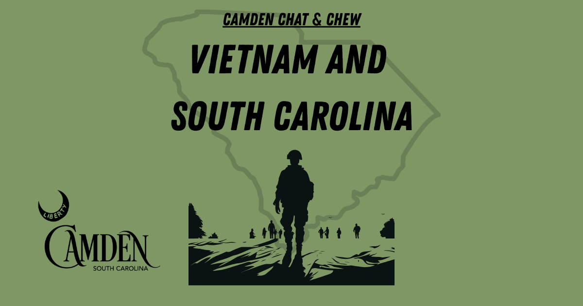 Hamer-Vietnam SC banner - Experience Camden, South Carolina Green event poster showing a soldier silhouette walking across a battlefield with the South Carolina outline and the words 'Vietnam and South Carolina' above, for Camden Chat & Chew.