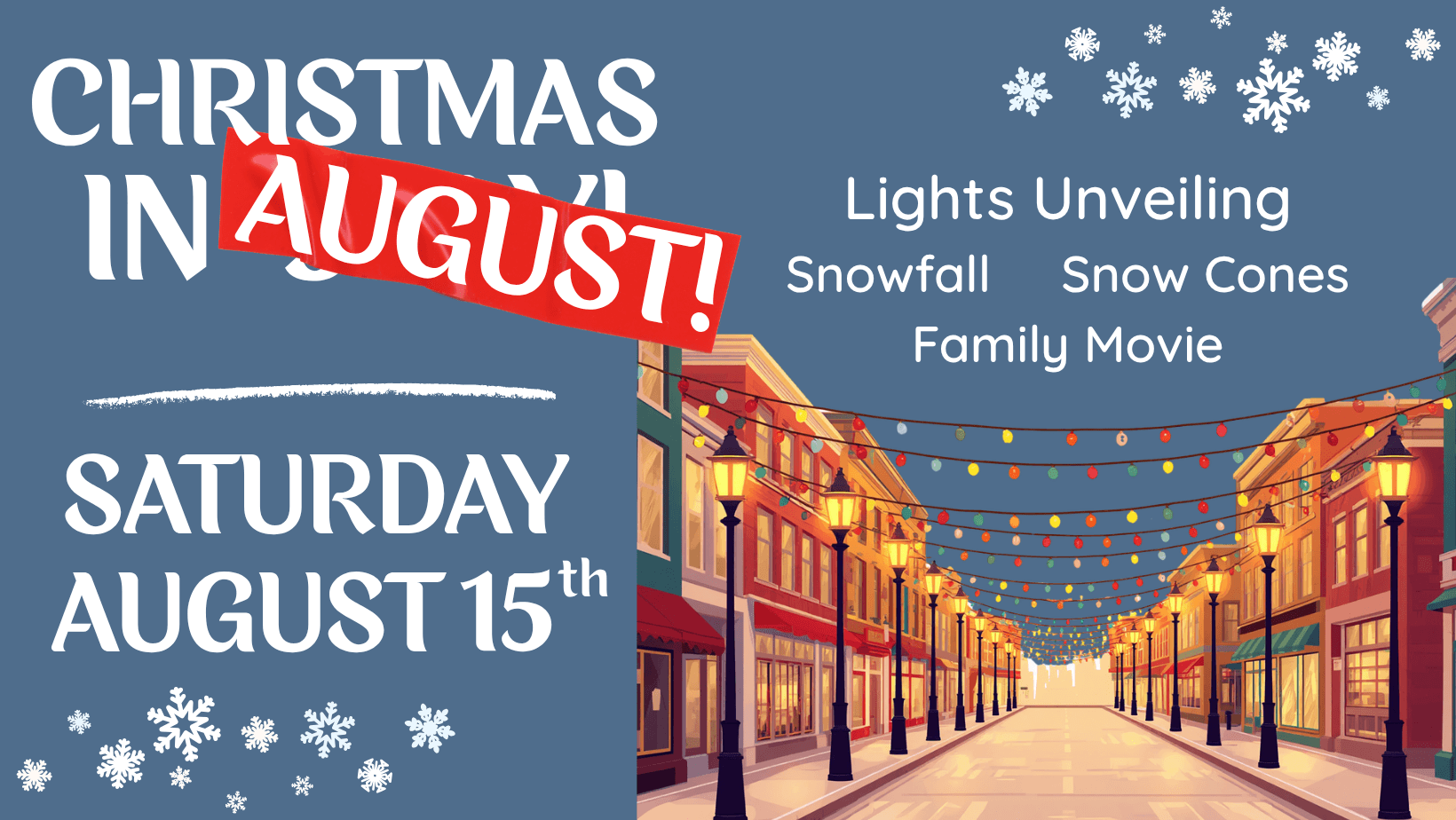 Christmas in AugustCover - Experience Camden, South Carolina Festive street scene with string lights and shops, text reads Christmas in August! Saturday August 15th. Event highlights include lights unveiling, snowfall, snow cones, and family movie. Snowflakes decorate the image.