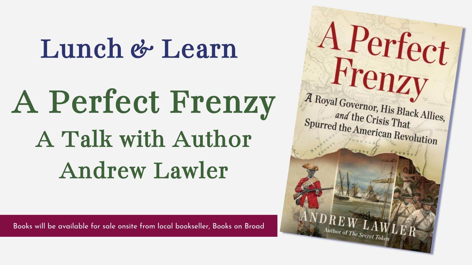 Lawler 826 1 - Experience Camden, South Carolina Lunch & Learn event poster for A Perfect Frenzy, featuring a book cover and author Andrew Lawler. Includes event details and notice about books for sale onsite by Books on Broad.