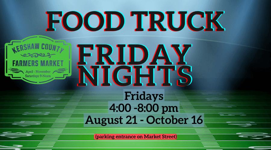 Food Truck Friday (900 x 500 px).png - Experience Camden, South Carolina A digital flyer for Kershaw County Farmers Market Food Truck Friday Nights, Fridays from 4-8 pm, August 21-October 16, with parking entrance on Market Street and a football field background.