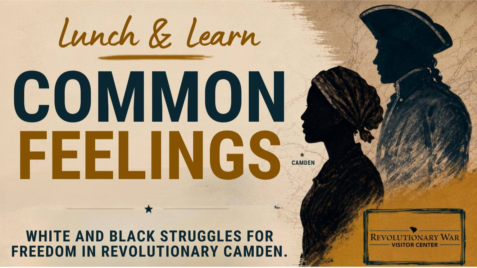 Gallagher 106 1 - Experience Camden, South Carolina Silhouettes of a white man in a tricorn hat and a Black woman in a headscarf, with the text: Lunch & Learn: Common Feelings. White and Black struggles for freedom in Revolutionary Camden..