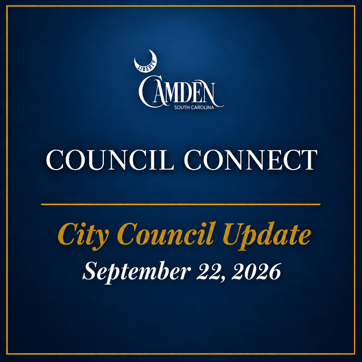ChatGPT Image Sep 25 2026 08_31_56 AM Banner-style graphic for Camden, South Carolina: 'COUNCIL CONNECT' with a gold divider and 'City Council Update' dated September 22, 2026.