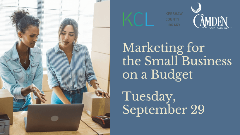 smallbiz wkshp 929 - Experience Camden, South Carolina Two women work at a laptop surrounded by boxes. Text on the right reads: Marketing for the Small Business on a Budget, Tuesday, September 29. Kershaw County Library and Camden, South Carolina logos are visible.